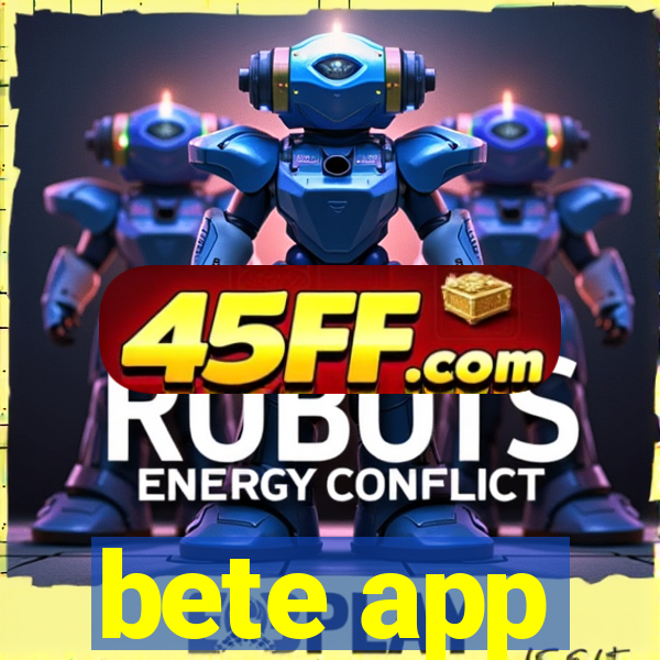 bete app